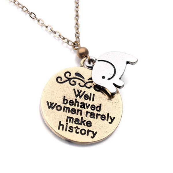 Well Behaved Women Rarely Make History Pendant - Happyboca
